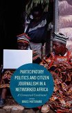 Participatory Politics and Citizen Journalism in a Networked Africa: A Connected Continent