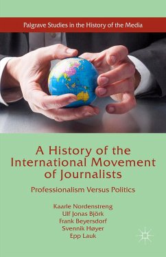 A History of the International Movement of Journalists - Nordenstreng, Kaarle; Björk, Ulf Jonas; Beyersdorf, Frank; Høyer, Svennik; Lauk, Epp