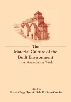 The Material Culture of the Built Environment in the Anglo-Saxon World