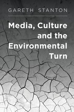 Media, Culture and the Environmental Turn - Stanton, Gareth