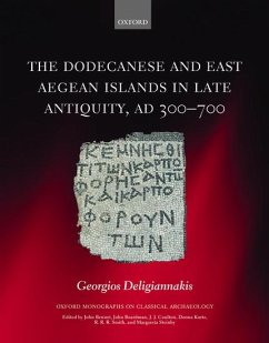 The Dodecanese and East Aegean Islands in Late Antiquity, AD 300-700 - Deligiannakis, Georgios