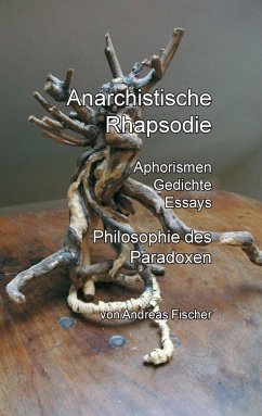 Anarchistische Rhapsodie - Fischer, Andreas