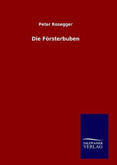 Die Försterbuben - Rosegger, Peter