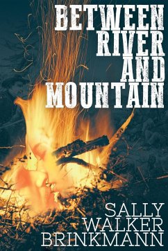 Between River and Mountain - Brinkmann, Sally Walker