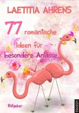 77 romantische Ideen für besondere Anlässe (eBook, ePUB)