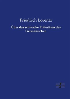 Über das schwache Präteritum des Germanischen - Lorentz, Friedrich