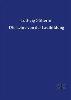 Die Lehre von der Lautbildung - Sütterlin, Ludwig