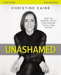 Unashamed Bible Study Guide - Caine, Christine