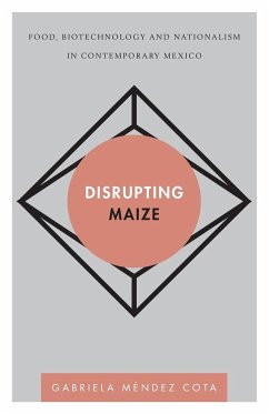 Disrupting Maize - Méndez Cota, Gabriela