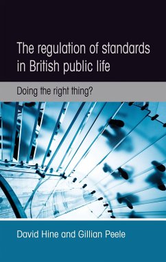 The Regulation of Standards in British Public Life - Hine, David; Peele, Gillian