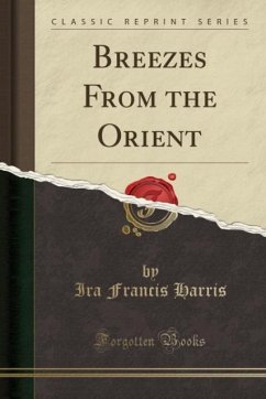 Breezes From the Orient (Classic Reprint) - Harris, Ira Francis
