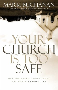 Your Church Is Too Safe - Buchanan, Mark