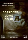 Darkness, come on in: The Box Set (Horror Stories & Weird Tales) (eBook, ePUB)