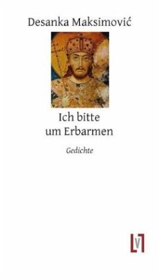 Ich bitte um Erbarmen - Maksimovic, Desanka