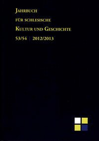 Jahrbuch für schlesische Kultur und Geschichte. Band 53/54. 2012/2013