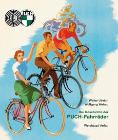 Die Geschichte der PUCH-Fahrräder - Ulreich, Walter; Wehap, Wolfgang