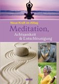 Meditation, Achtsamkeit & Entschleunigung Meditation, Achtsamkeit & Entschleunigung