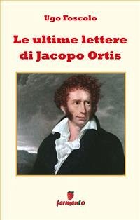 Le ultime lettere di Jacopo Ortis (eBook, ePUB) - Foscolo, Ugo