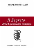 Il Segreto della Conoscenza esoterica (eBook, ePUB)