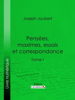 Pensées, maximes, essais et correspondance (eBook, ePUB) - Ligaran; Joubert, Joseph