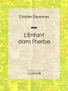 L'Enfant dans l'herbe (eBook, ePUB) - Ligaran; Derennes, Charles