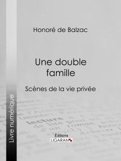 Une double famille (eBook, ePUB) - Ligaran; de Balzac, Honoré