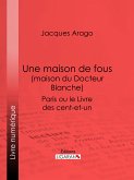 Une maison de fous (maison du Docteur Blanche) (eBook, ePUB)