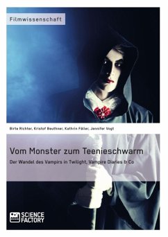 Vom Monster zum Teenieschwarm. Der Wandel des Vampirs in "Twilight", "Vampire Diaries" & Co (eBook, ePUB)
