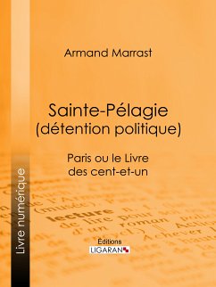 Sainte-Pélagie (détention politique) (eBook, ePUB) - Marrast, Armand; Ligaran