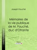 Mémoires de la vie publique de M. Fouché, duc d'Otrante (eBook, ePUB)