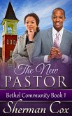 The New Pastor (Bethel Community Church, #1) (eBook, ePUB) The New Pastor (Bethel Community Church, #1) (eBook, ePUB)