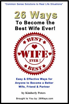 26 Ways to Become the Best Wife Ever! (eBook, ePUB) - Peters, Kimberly