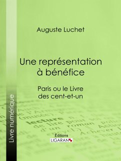 Une représentation à bénéfice (eBook, ePUB) - Luchet, Auguste; Ligaran