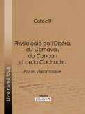 Physiologie de l'Opéra, du Carnaval, du Cancan et de la Cachucha (eBook, ePUB)