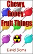 Chewy, Gooey, Fruit Things (eBook, ePUB) - Bild 1