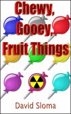 Chewy, Gooey, Fruit Things (eBook, ePUB)