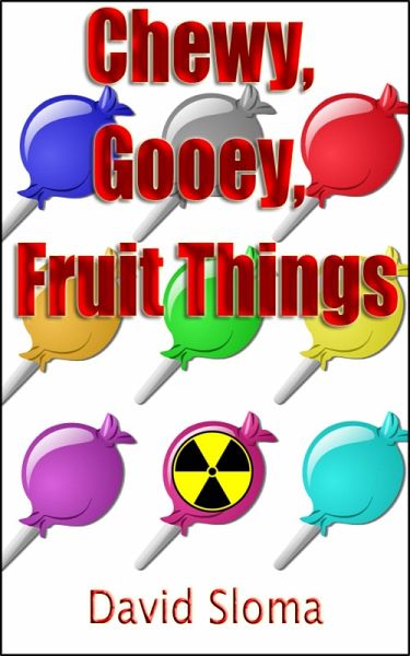Chewy, Gooey, Fruit Things (eBook, ePUB) Chewy, Gooey, Fruit Things (eBook, ePUB)
