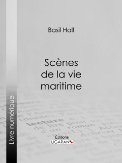 Scènes de la vie maritime (eBook, ePUB) - Hall, Basil; Ligaran
