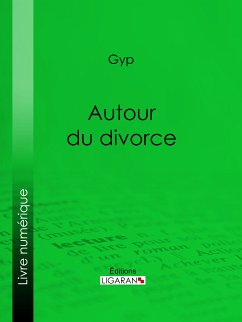 Autour du divorce (eBook, ePUB) - Gyp; Ligaran
