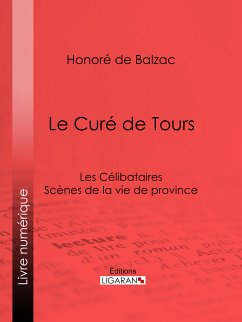 Le Curé de Tours (eBook, ePUB) - Ligaran; de Balzac, Honoré