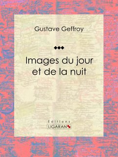 Images du jour et de la nuit (eBook, ePUB) - Geffroy, Gustave; Ligaran