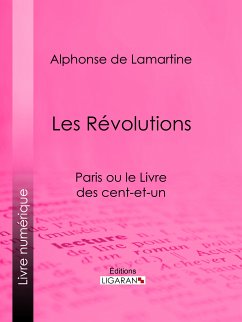 Les Révolutions (eBook, ePUB) - Ligaran; de Lamartine, Alphonse