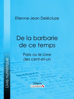 De la barbarie de ce temps (eBook, ePUB) - Delécluze, Etienne-Jean; Ligaran, Editions