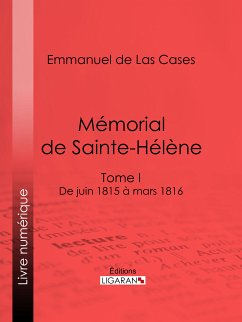 Mémorial de Sainte-Hélène (eBook, ePUB) - Ligaran; de Las Cases, Emmanuel