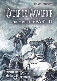 Ecole de Cavalerie Part II Expanded Edition a.k.a. School of Horsemanship - De La Gueriniere, Francois Robichon