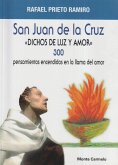 San Juan de la Cruz : dichos de luz y amor : 300 pensamientos encendidos en la llama del amor
