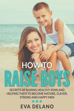 How to Raise Boys - Delano, Eva