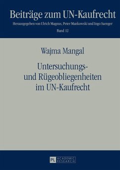 Untersuchungs- und Rügeobliegenheiten im UN-Kaufrecht - Mangal, Wajma