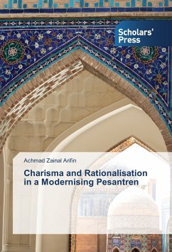 Charisma and Rationalisation in a Modernising Pesantren - Arifin, Achmad Zainal