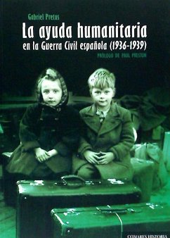 La ayuda humanitaria en la Guerra Civil española, 1936-1939 - Pretus, Gabriel